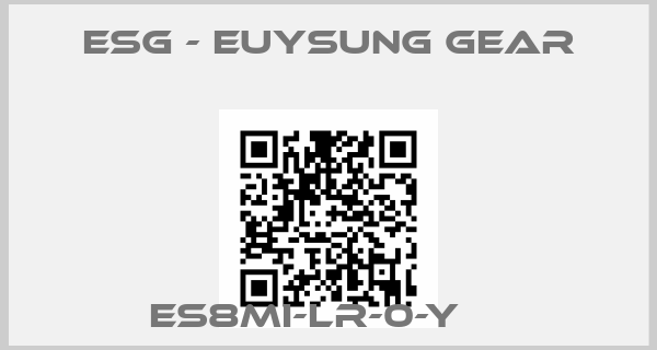 ESG - Euysung Gear-   ES8MI-LR-0-Y    