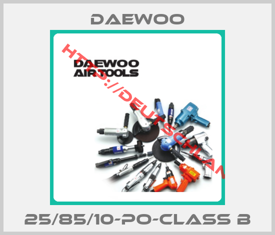 Daewoo-25/85/10-PO-CLASS B