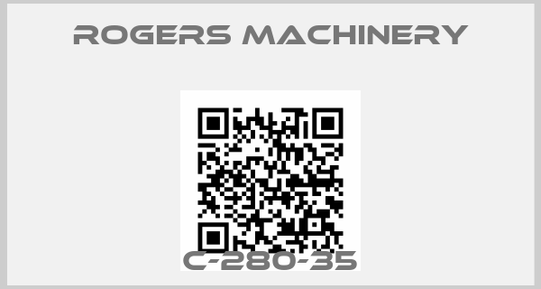 Rogers Machinery-C-280-35