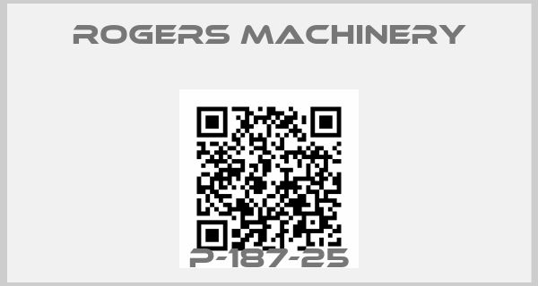 Rogers Machinery-P-187-25