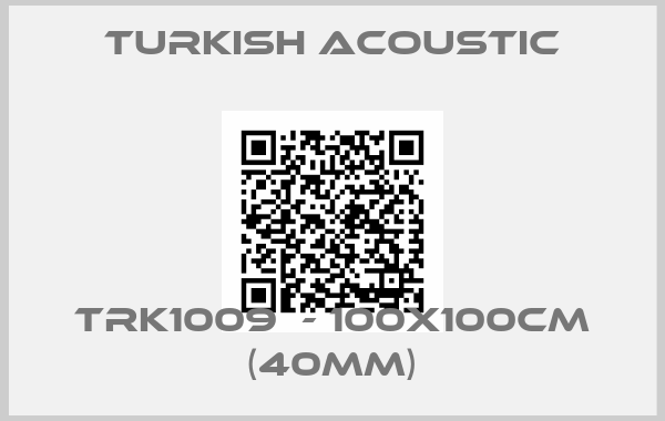 Turkish Acoustic-TRK1009  - 100X100CM (40MM)