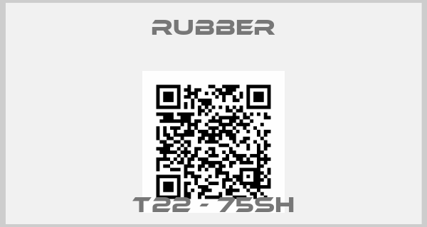 Rubber-T22 - 75SH