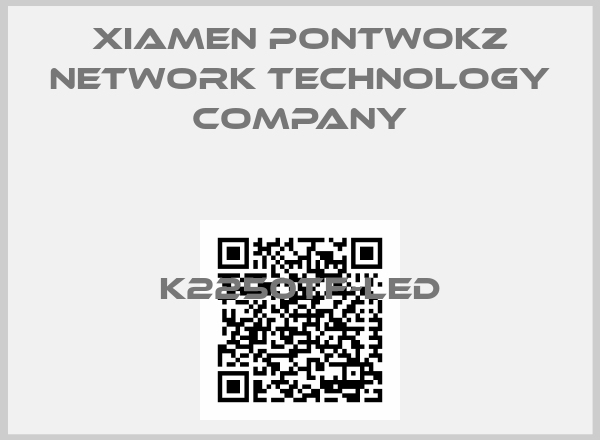 Xiamen PONTWOKZ Network Technology Company-K2250TF-LED