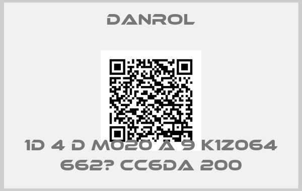 DANROL-1D 4 D M020 A 9 K1Z064 662; CC6DA 200
