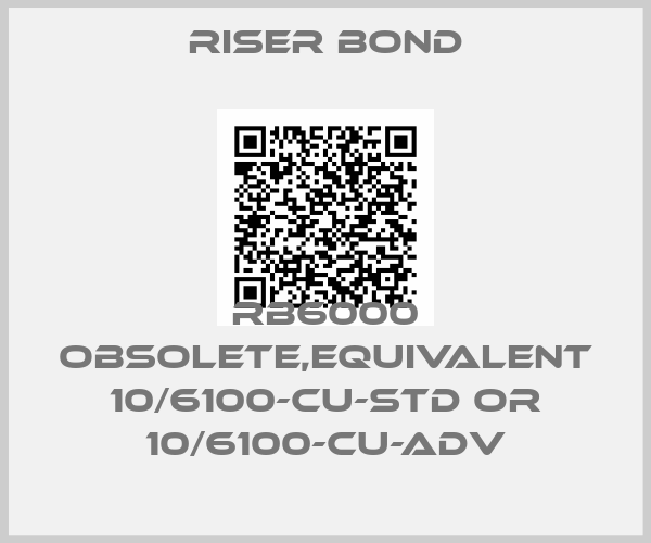 Riser Bond-RB6000 obsolete,equivalent 10/6100-CU-STD or 10/6100-CU-ADV