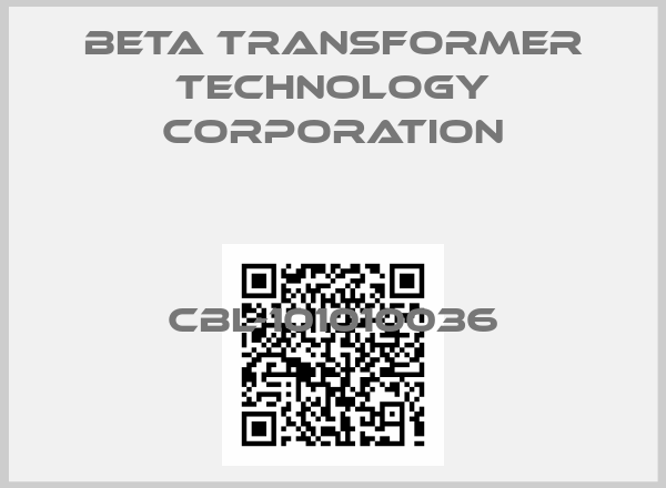 Beta Transformer Technology Corporation-CBL-101010036