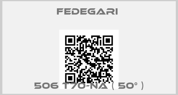 Fedegari -506 T70-NA ( 50° )