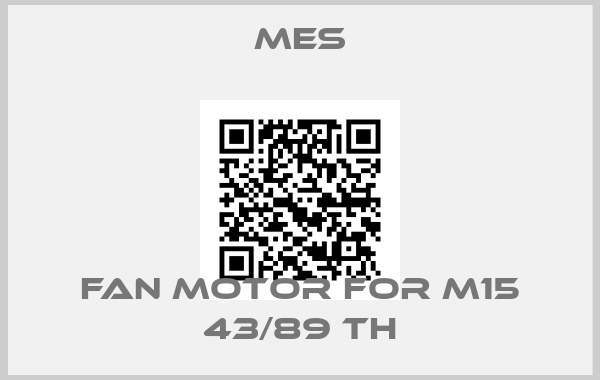 MES-Fan Motor for M15 43/89 TH