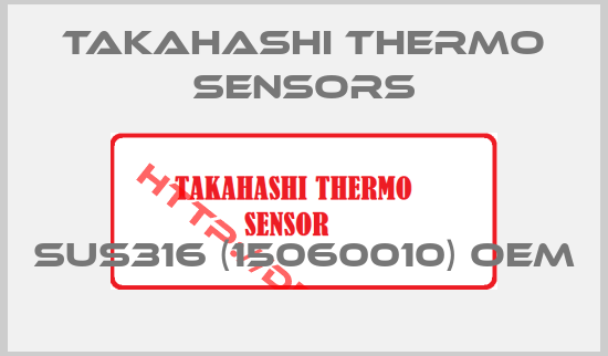 Takahashi Thermo Sensors-SUS316 (15060010) OEM