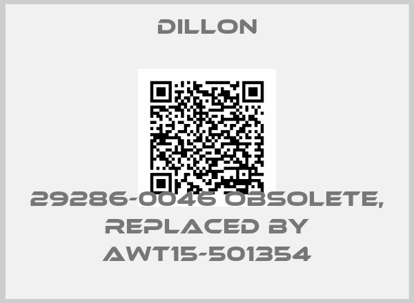 DILLON-29286-0046 obsolete, replaced by AWT15-501354