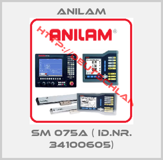Anilam-SM 075A ( Id.Nr. 34100605)