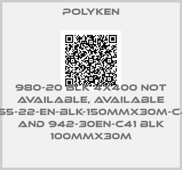 POLYKEN-980-20 BLK 4X400 not available, available 955-22-EN-BLK-150MMX30M-C41 and 942-30EN-C41 BLK 100MMX30M