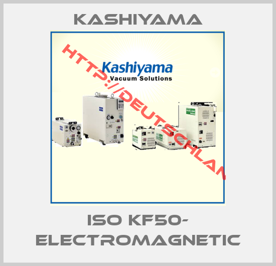KASHIYAMA-ISO KF50- Electromagnetic