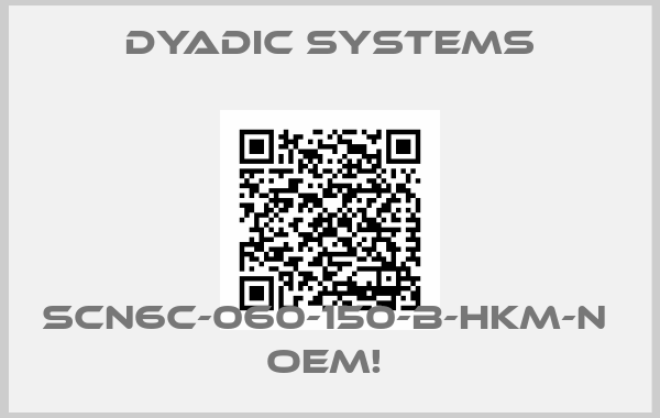 Dyadic Systems-SCN6C-060-150-B-HKM-N  OEM! 