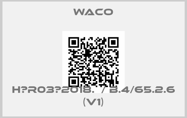 WACO-H‐R03‐2018.  / B.4/65.2.6 (V1)