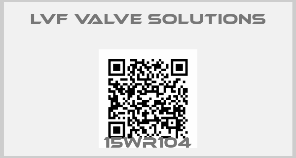 LVF VALVE SOLUTIONS-15WR104