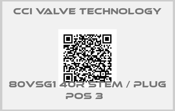 CCI Valve Technology-80VSG1 40R STEM / PLUG POS 3  