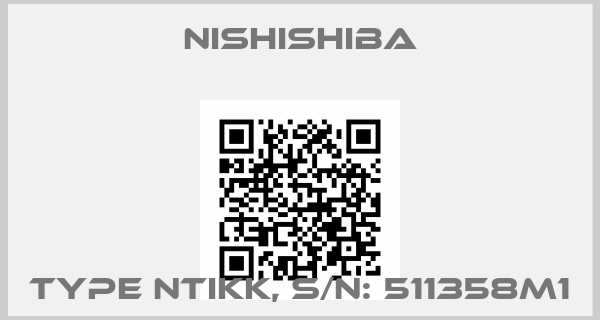 NISHISHIBA-Type NTIKK, S/N: 511358M1