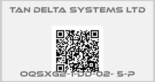 Tan Delta Systems Ltd-OQSxG2-1-DD-02- 5-P