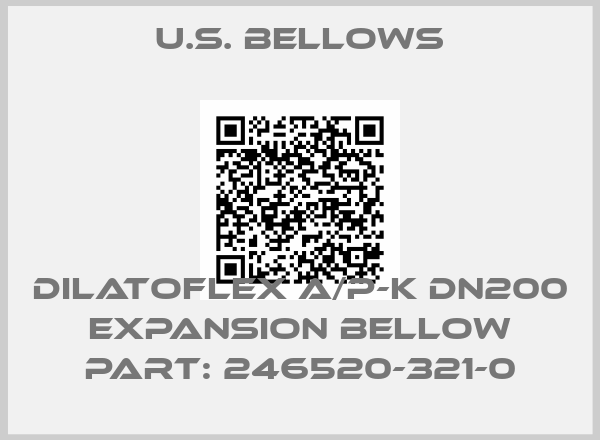 U.S. Bellows-DILATOFLEX A/P-K DN200 EXPANSION BELLOW Part: 246520-321-0