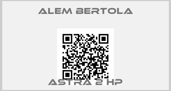 Alem Bertola-ASTRA 2 HP