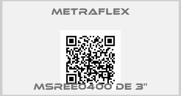 Metraflex-MSREE0400 de 3"