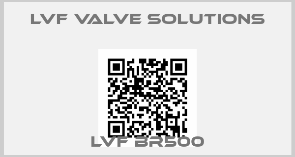 LVF VALVE SOLUTIONS-LVF BR500