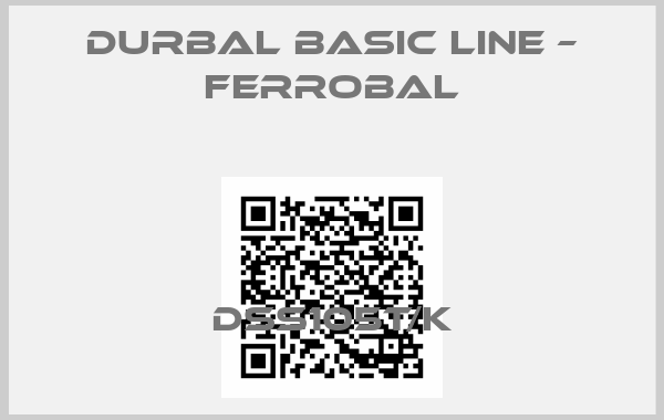 DURBAL BASIC LINE – FERROBAL-DSS105T/K