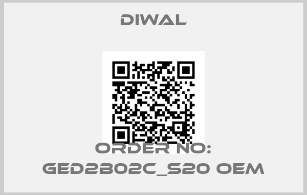 Diwal-Order no: GED2B02C_S20 OEM