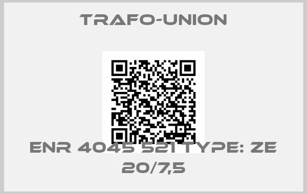 Trafo-Union-ENR 4045 521 TYPE: ZE 20/7,5