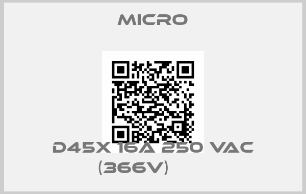 MICRO-D45X 16A 250 VAC (366V)       