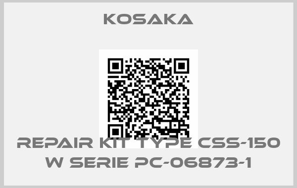 KOSAKA-REPAIR KIT TYPE CSS-150 W SERIE PC-06873-1