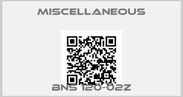 MISCELLANEOUS- BNS 120-02Z