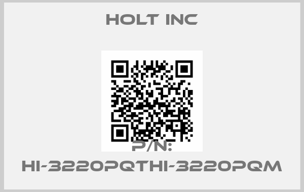 Holt Inc-P/N: HI-3220PQTHI-3220PQM