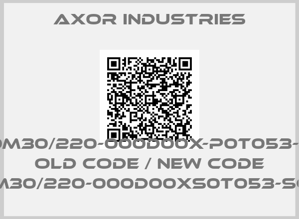 Axor Industries-SSAX100M30/220-000D00X-P0T053-SC00R1X old code / new code SSAX100M30/220-000D00XS0T053-SC000R1XX