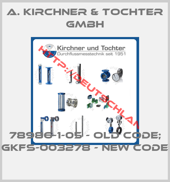 A. Kirchner & Tochter GmbH-78986-1-05 - old code; GKFS-003278 - new code