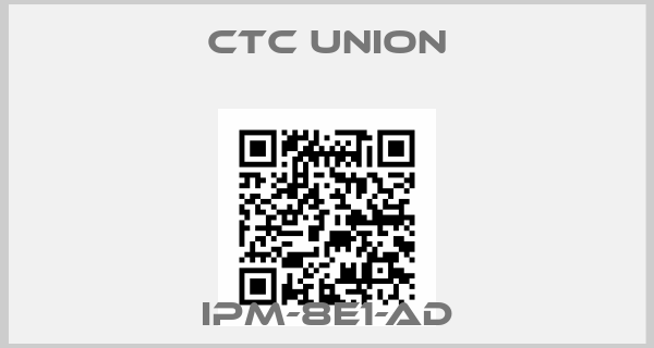 CTC Union-IPM-8E1-AD