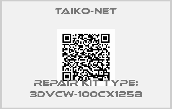 Taiko-Net-REPAIR KIT TYPE: 3DVCW-100CX125B
