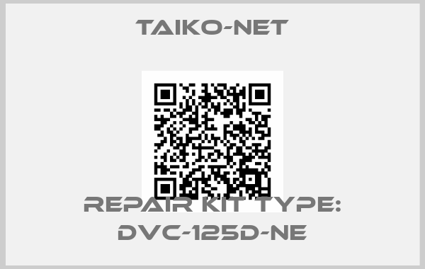Taiko-Net-REPAIR KIT TYPE: DVC-125D-NE
