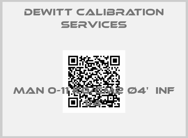 Dewitt Calibration Services-MAN 0-11 KG/CM2 Ø4'  INF 1/4'