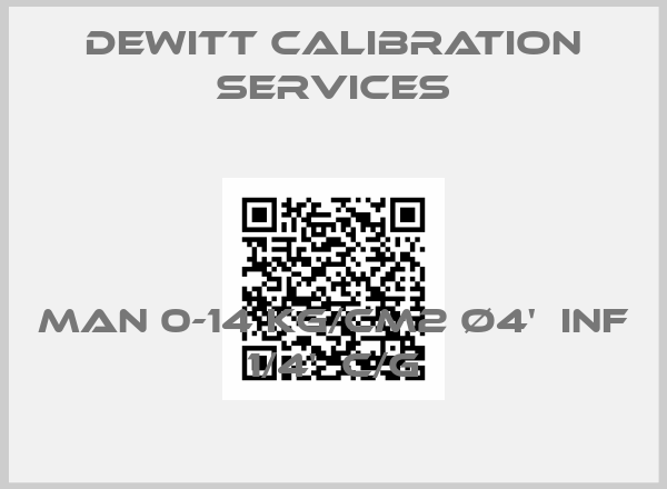 Dewitt Calibration Services-MAN 0-14 KG/CM2 Ø4'  INF 1/4'  C/G