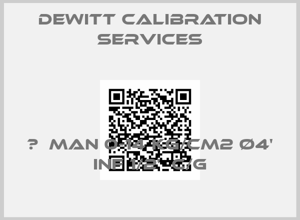 Dewitt Calibration Services- 	  MAN 0-14 KG/CM2 Ø4' INF 1/2'  C/G