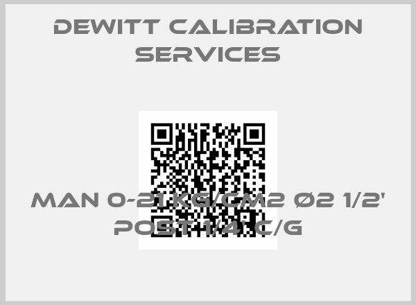 Dewitt Calibration Services-MAN 0-21 KG/CM2 Ø2 1/2' POST 1/4' C/G
