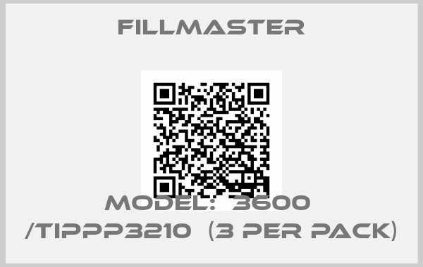 Fillmaster-Model:  3600  /Tippp3210  (3 per pack)