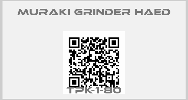 MURAKI GRINDER HAED-TPK-1-80