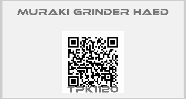 MURAKI GRINDER HAED-TPK1120