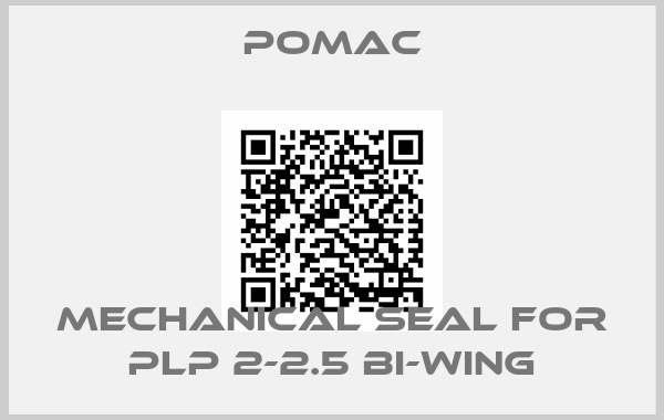 Pomac-mechanical seal for PLP 2-2.5 Bi-Wing