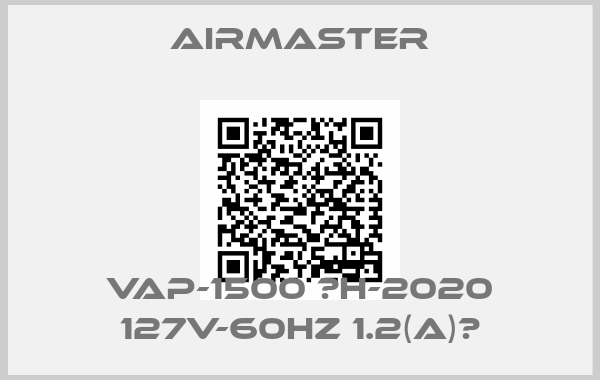 Airmaster-VAP-1500 （H-2020 127V-60Hz 1.2(A)）