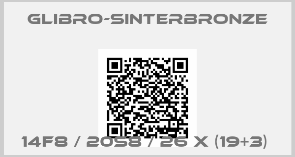 GLIBRO-Sinterbronze-14F8 / 20S8 / 26 X (19+3) 