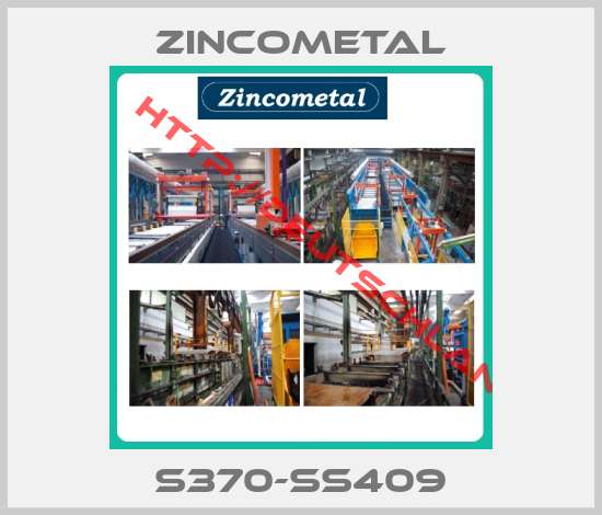 ZINCOMETAL-S370-SS409